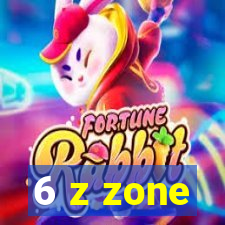 6 z zone